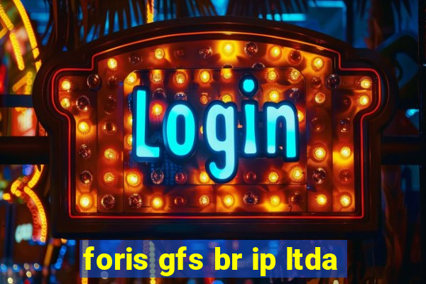 foris gfs br ip ltda